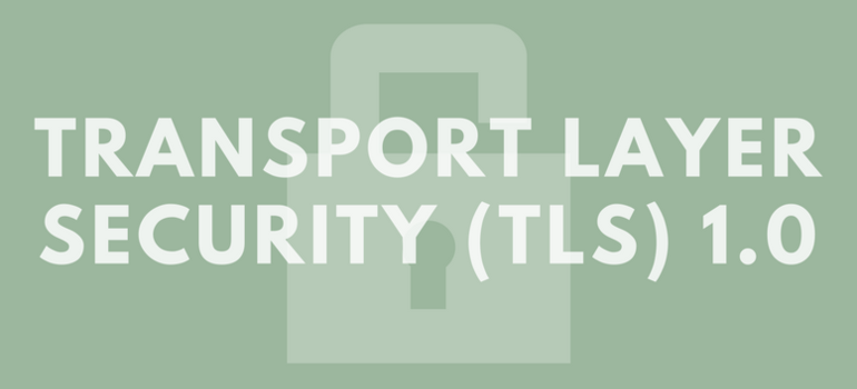 Fin de la prise en charge de Transport Layer Security (TLS) 1.0